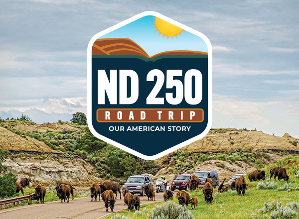 ND250 Road Trip: Our American Story logo over a background of the North Dakota badlands with cars stopping on a road for a herd of bison to cross